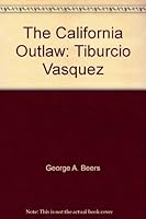 The California Outlaw: Tiburcio Vasquez (Perspectives in Social Inquiry) 040505677X Book Cover