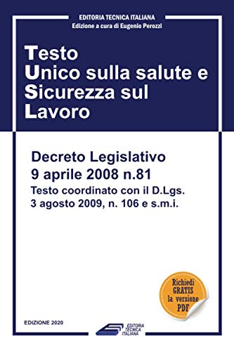 Testo Unico Sicurezza sul Lavoro: D.Lgs. 81/2008 TUSL - Testo aggiornato 2020 completo di allegati con indice dettagliato per articoli