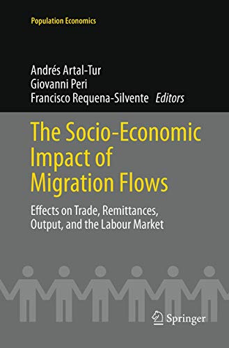 The Socio-Economic Impact of Migration Flows: Effects on Trade, Remittances, Output, and the Labour Market (Population Economics)