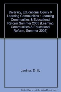 Paperback Diversity, Educational Equity & Learning Communities : Learning Communities & Educational Reform Summer 2005 (Learning Communities & Educational Reform, Summer 2005) Book