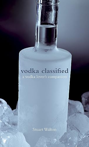 Vodka Classified: a vodka lover's companion
