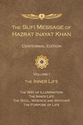 The Sufi Message of Hazrat Inayat Khan Vol. 1 Centennial Edition : The Inner Life