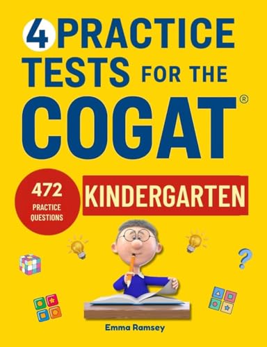 4 Practice Tests for the COGAT Kindergarten: Level 5/6, Form 7, 4 Full-Length Practice Tests, 472 Practice Questions, Answer Key, Sample Questions for Each Test Area. (COGAT TEST PREPARATION)