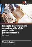  Risposta dell\'istruzione superiore alle sfide poste dalla globalizzazione: Casi di studio