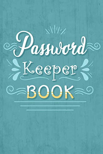 Password Keeper Book: Login Password Organizer With Alphabetical Tabs For Internet To Protect Usernames & Private Information | 6