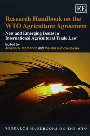Research Handbook on the WTO Agriculture Agreement: New and Emerging Issues in International Agricultural Trade Law Reprint Edition-Wow! eBook