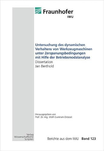 Untersuchung des dynamischen Verhaltens von Werkzeugmaschinen unter Zerspanungsbedingungen mit Hilfe der Betriebsmodalanalyse   Berichte aus dem IWU Bd123 - Jan Berthold Gebunden
