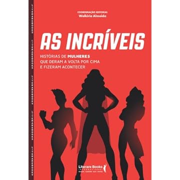 Capa do livro As incríveis: Histórias de mulheres que deram a volta por cima e fizeram acontecer