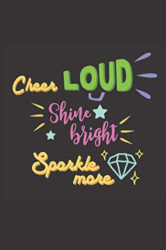 Cheer Loud Shine Bright Sparkle More: Motivational Journal w/Inspirational Quotes. Simply, Clasic Notebook. (110 Blank Numeric Pages On Cream Paper, ... Woman/Student Book. (FunnyQuotes)