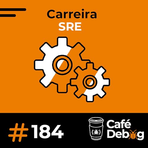#184 Carreira SRE: Papeis e Responsabilidades - Camila Martins