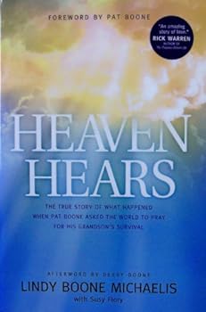 Hardcover Heaven Hears: The True Story of What Happened When Pat Boone Asked the World to Pray for His Grandson's Survival Book