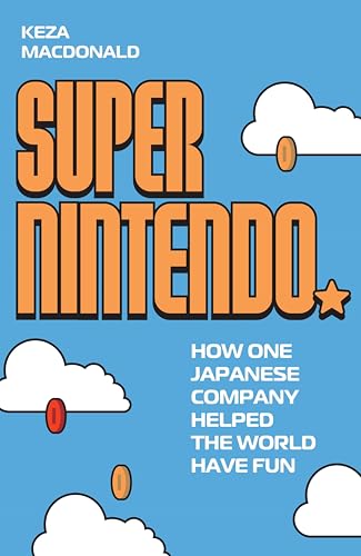 Super Nintendo: How One Japanese Company Helped the World Have Fun (English Edition)