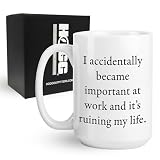 I Accidentally Became Important at Work Mug, Funny Work Mug, Accident Prone Gifts, Sarcastic Coworker Gift for Office Burnout, 15oz Ceramic Novelty Coffee Cup