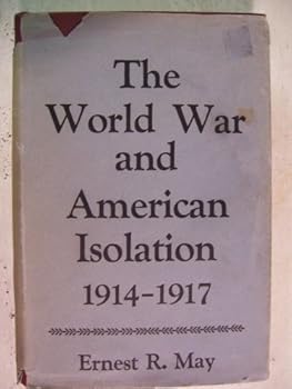 The World War and American Isolation, 1914-1917