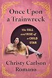 Once Upon a Trainwreck: The Fall and Rise of a Child Star