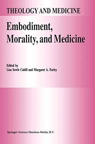 Embodiment, Morality, and Medicine (Theology and Medicine, 6)