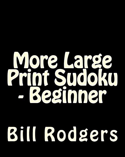 More Large Print Sudoku - Beginner: 80 Easy to Read, Large Print Sudoku Puzzles