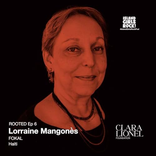 ROOTED Ep 6: Lorraine Mongon&egrave;s - FOKAL (Haiti)