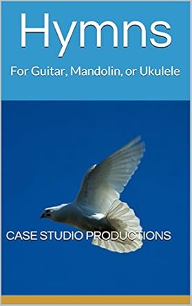 Amazon.com: Hymns: For Guitar, Mandolin, or Ukulele eBook : Case, J.: Books