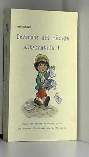 Télécharger Devenons des médi@s alternatifs ! : Guide des médias alternatifs et des sources d'informations dif livre En ligne
