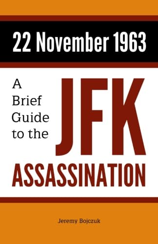 22 November 1963: A Brief Guide To The Jfk Assassination