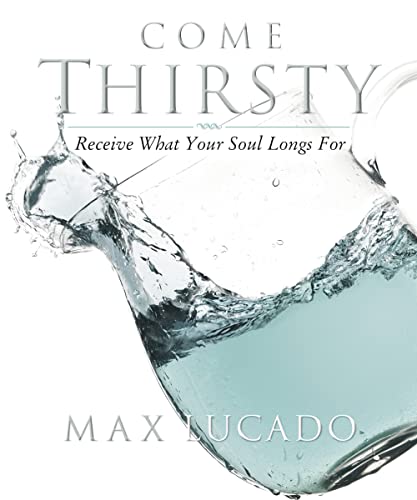 Come Thirsty Workbook: Receive What Your Soul Longs For