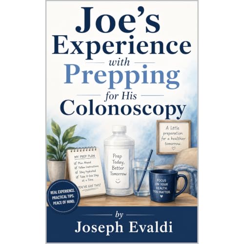 Joe's Experience with Prepping for His Colonoscopy