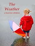 the weather - a book for children: all kinds of weather for kids