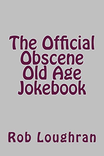 The Official Obscene Old Age Jokebook (The Official ------ Jokebook Series)