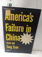 Americas Failure in China 1941 1950 (America's Failure in China, Nineteen Forty-One to Nineteen F) 0226815188 Book Cover