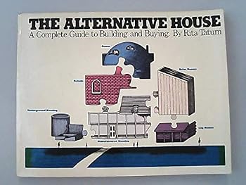 Paperback The alternative house: A complete guide to building and buying Book