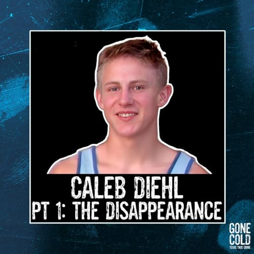 Caleb Diehl Part 1: The Disappearance Podcast By  cover art