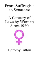 From Suffragists to Senators: A Century of Laws by Women Since 1920 1099224624 Book Cover