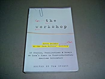 Paperback The Workshop: Seven Decades Of The Iowa Writers' Workshop. Book