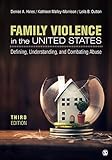 Family Violence in the United States: Defining, Understanding, and Combating Abuse