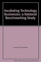 Incubating technology business: A national benchmarking study 1887183604 Book Cover