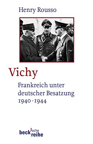 Vichy: Frankreich unter deutscher Besatzung 1940-1944 Vichy: Frankreich unter deutscher Besatzung 1940-1944