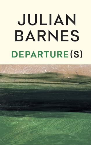 Departure(s): The new book from the Booker Prize-winning, Sunday Times bestselling author