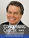Conquering Cancer (Volume One): 50 Pancreatic and Breast Cancer Patients on The Gonzalez Nutritional Protocol