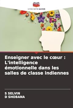 Paperback Enseigner avec le coeur: L'intelligence émotionnelle dans les salles de classe indiennes [French] Book