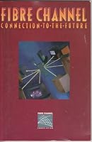 Fibre Channel: Connection to the Future 1878707191 Book Cover