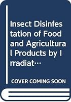 Insect Disinfestation of Food and Agricultural Products by Irradiation: Proceedings of the Final Research Co-Ordination Meeting on Insect Disinfesta (Panel Proceedings Series) 9201111916 Book Cover
