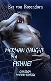 Merman caught in a fishnet: Gay BDSM MMMMM Fantasy (BDSM meets gay Fantasy)