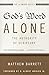 God's Word Alone---The Authority of Scripture: What the Reformers Taught...and Why It Still Matters (The Five Solas Series)