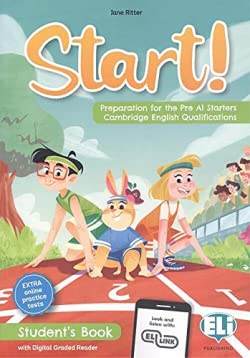 Start! Preparation for the Pre A1 starters. Cambridge english qualifications. Student's book. Per la Scuola media. Ediz. per la scuola: Start! Preparation for Pre A1 Starters.