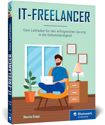 IT-Freelancer: Dein Leitfaden für den erfolgreichen Sprung in die Selbstständigkeit