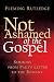 Not Ashamed of the Gospel: Sermons from Paul's Letter to the Romans