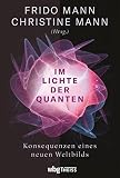 Im Lichte der Quanten: Konsequenzen eines neuen Weltbilds