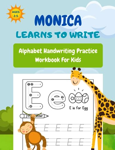 Monica Learns To Write: A Personalized Alphabet Handwriting Practice Workbook for Kids Ages 3-5, Pre K, and Kindergarten