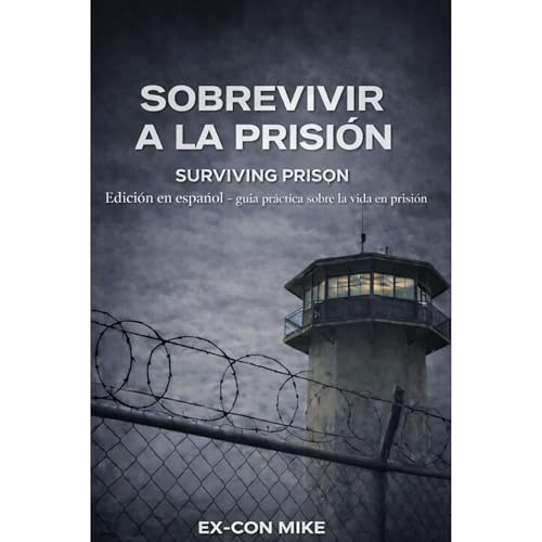 SOBREVIVIR A LA PRISI&Oacute;N Audiolibro Por Ex-Con Mike, Hex The Helpful Ex-Con arte de portada
